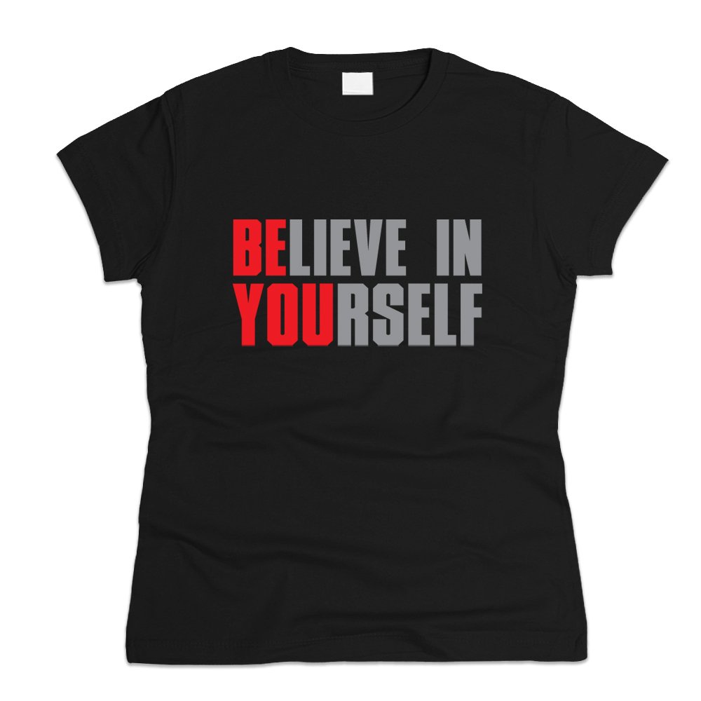 Believe In Yourself Motivational T Shirt 2747 | Jznovelty