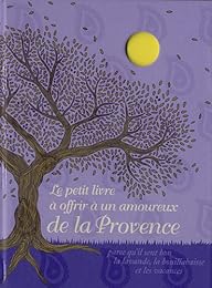 Le  petit livre à offrir à un amoureux de la Provence
