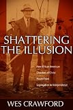 Shattering the Illusion: How African American Churches of Christ Moved from Segregation to Independe by 