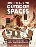 1001 Ideas for Outdoor Spaces: The Ultimate Sourcebook: Decking, Paving, Designs & Accessories by Brett Martin