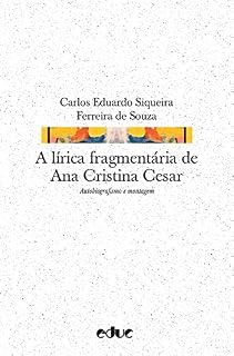 Livro A lírica fragmentária de Ana Cristina Cesar: Autobiografismo e montagem