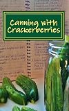 Canning with Crackerberries (The Garden Harvest Book 1) by Crackerberries Anderson