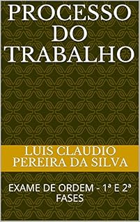 Livro PROCESSO DO TRABALHO: EXAME DE ORDEM - 1ª E 2ª FASES
