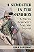 A Semester in the Sandbox: A Marine Reservist's Iraq War Journal by 