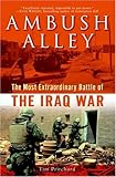 Ambush Alley: The Most Extraordinary Battle of the Iraq War