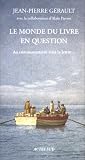 Image de Le monde du livre en question: Au commencement etait la lettre : essai (French Edition)