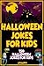 Halloween Jokes For Kids: 150 Halloween Jokes For Kids (Childrens Jokes Book)