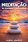 Livro Meditação, Manual Completo: Transforme sua vida com a prática da meditação: Um guia completo para iniciantes
