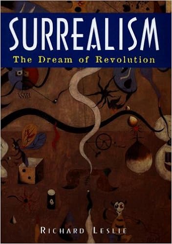 Surrealism The Dream Of Revolution Leslie Richard Amazon Com Books