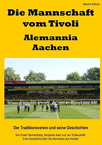 Die Mannschaft vom Tivoli - Alemannia Aachen (German Edition)