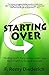 Starting Over: Finding God's Forgiveness When You Find It Hard To Forgive Yourself (Bible Basics, Book 1) by F. Remy Diederich