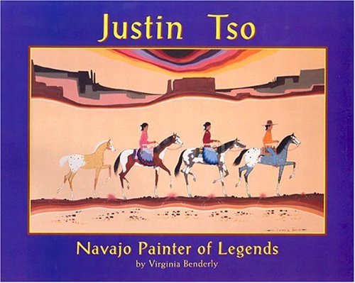 Justin Tso: Navajo Painter of Legends by Virginia Benderly