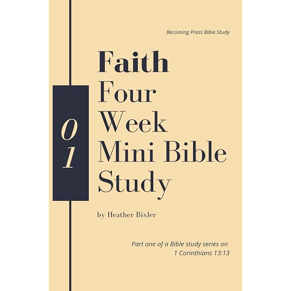 Faith - Four Week Mini Bible Study (Faith, Hope, Love: 1