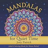 Mandalas for Quiet Time: Adult Coloring Book for Stress Relief by Joey Patrick