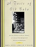 A Taste of Old Cuba: More Than 150 Recipes for Delicious, Authentic, and Traditional Dishes