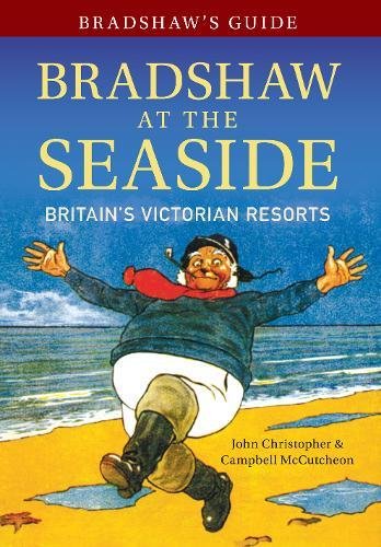 Download Bradshaw's Guide: Bradshaw at the Seaside: Britain's Victorian Resorts Download Bradshaw's Guide: Bradshaw at the Seaside: Britain's Victorian Resorts