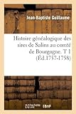 Image de Histoire Genealogique Des Sires de Salins Au Comte de Bourgogne. T 1 (Ed.1757-1758) (French Edition)
