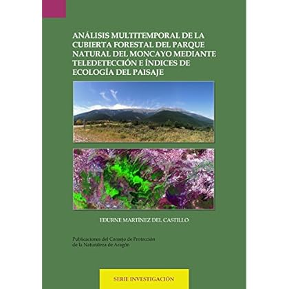 Análisis multitemporal de la cubierta forestal del parque natural del Moncayo mediante teledetección e índices de ecología del paisaje (Serie Investigación)