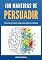 Livro 100 Maneiras de Persuadir: Técnicas Eficazes para Influenciar Pessoas