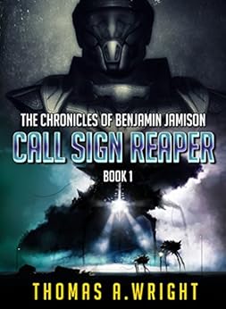 The Chronicles of Benjamin Jamison: Call Sign Reaper (Book 1) by [Wright, Thomas]