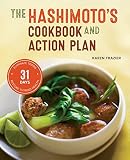 Hashimoto's Cookbook and Action Plan: 31 Days to Eliminate Toxins and Restore Thyroid Health Through Hashimoto's Cookbook and Action Plan: 31 Days to Eliminate Toxins and Restore Thyroid Health Through