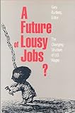 A Future of Lousy Jobs? : The Changing Structure of U. S. Wages, , 0815711794