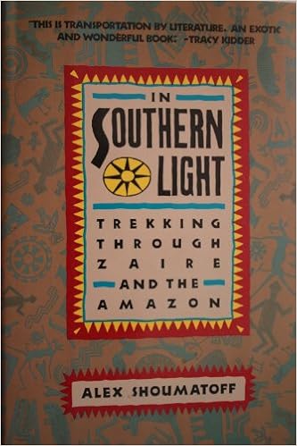 In Southern Light: Trekking Through Zaire and the Amazon, by Alex Shoumatoff