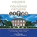 Houses of the Founding Fathers: The Men Who Made America and the Way They Lived by Hugh Howard, Roger Straus III