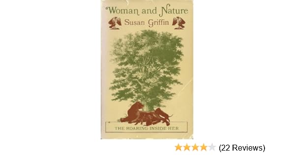 Woman And Nature The Roaring Inside Her Susan Griffin - 
