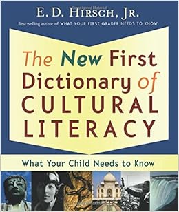 The New First Dictionary of Cultural Literacy: What Your Child Needs to Know The New First Dictionary of Cultural Literacy: What Your Child Needs to Know