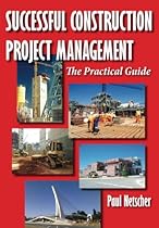 Successful Construction Project Management: The Practical Guide Successful Construction Project Management: The Practical Guide