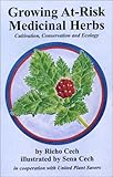 Growing At-Risk Medicinal Herbs, Cultivation, Conservation and Ecology by 