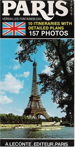 Paris in 4 Days, Versailles-Fontainebleau: 10 Itineraries with Detailed Plans (157 photos)