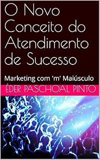 Livro O Novo Conceito do Atendimento de Sucesso: Marketing com 'm' Maiúsculo