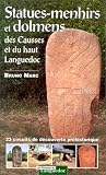 Statues-menhirs et dolmens des Causses et du Haut-Languedoc. 23 circuits de découvertes préhistori by