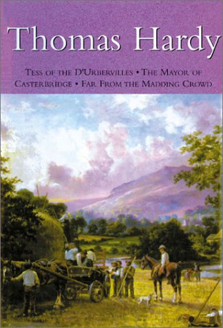 Thomas Hardy: Tess of the D'Urbervilles * The Mayor of Casterbridge * Far from the Madding Crowd