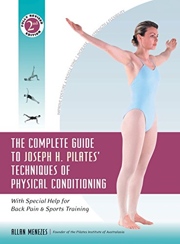 The Complete Guide to Joseph H. Pilates' Techniques of Physical Conditioning: With Special Help for by Allan Menezes