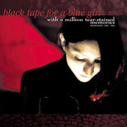 Black Tape for a Blue Girl - With A Million Tear-Stained Memories Highlights, 1986-2003 - Zortam Music