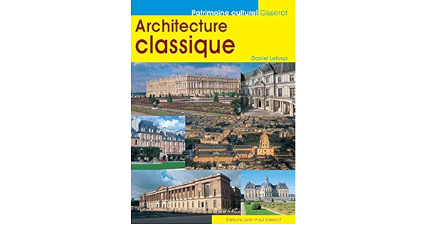 Architecture Classique Histoire De L Art Leloup Daniel Amazon Com Books