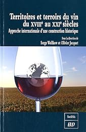 Territoires et terroirs du vin du XVIIIe au XXIe siècles