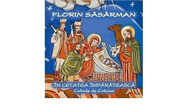 y colinde de craciun Florin Sasarman   Florin Sasarman  In cetatea imparateasca 