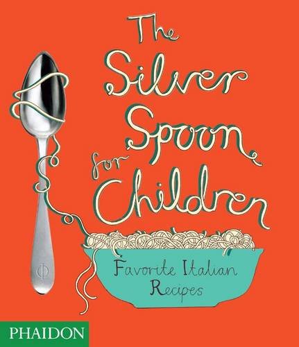 Download The Silver Spoon for Children: Favorite Italian Recipes Download The Silver Spoon for Children: Favorite Italian Recipes