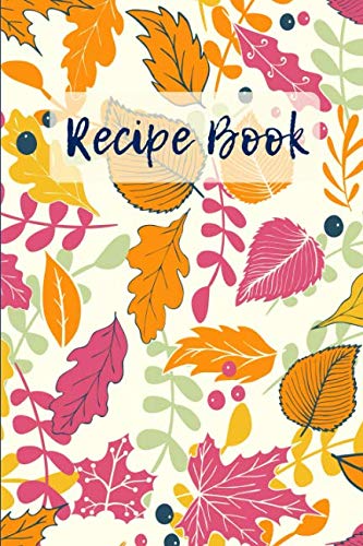Recipe Book: Blank Cookbook and Recipe Journal (Holiday Cooking Gifts) by Hannah Abedikichi