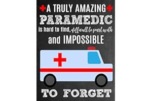 A Truly Amazing Paramedic Is Hard To Find, Difficult To Part With And Impossible To Forget: Thank You Appreciation Gift for P