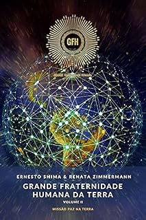 Livro Grande Fraternidade Humana da Terra - Volume II: Missão Paz na Terra