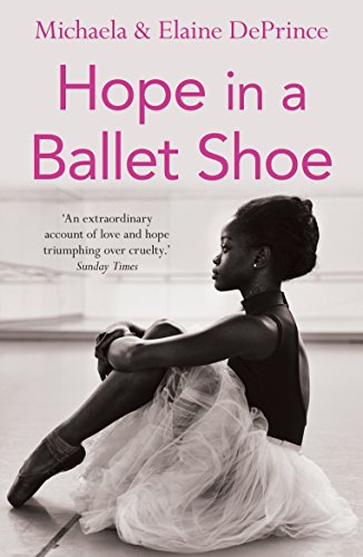 Hope in a Ballet Shoe: Orphaned by War, Saved by Ballet: an Extraordinary Story
