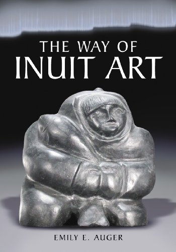 The Way of Inuit Art: Aesthetics and History in and Beyond the Arctic