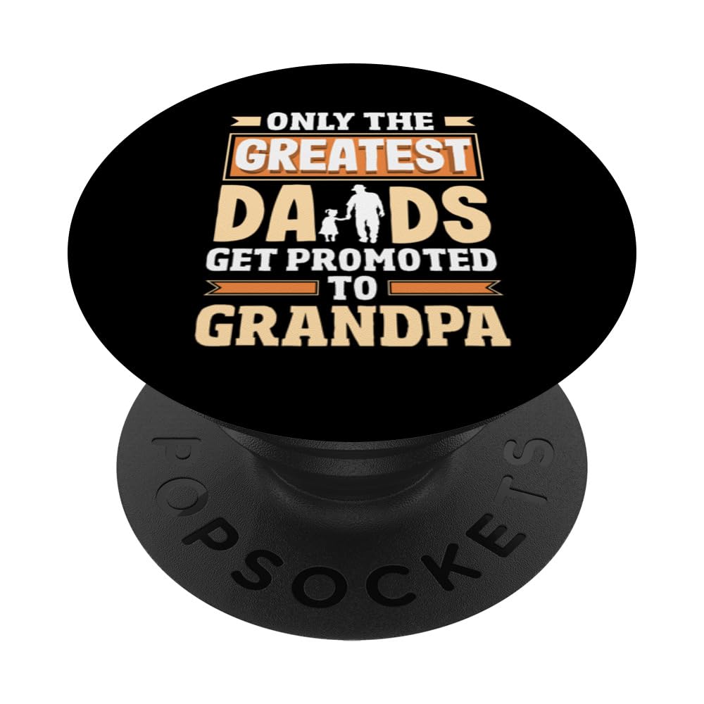 Greatest Dads Get Promoted To Grandpa Father's Day PopSockets Swappable PopGrip