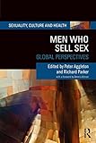 Men Who Sell Sex: Global Perspectives (Sexuality, Culture and Health)