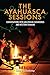 The Ayahuasca Sessions: Conversations with Amazonian Curanderos and Western Shamans
